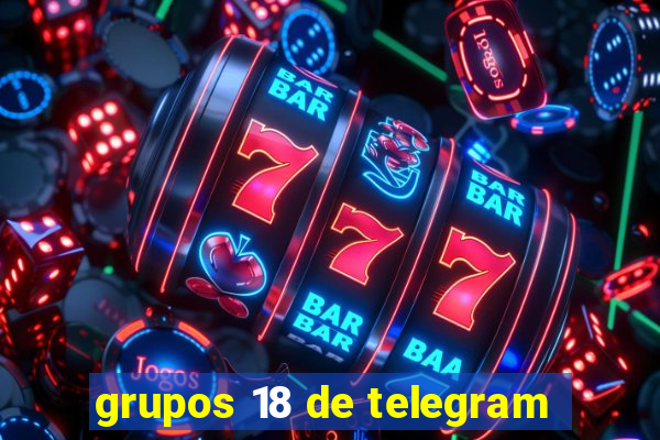 grupos 18 de telegram